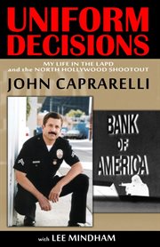 Uniform Decisions : My Life in the LAPD and the North Hollywood Shootout cover image