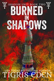 Burned in Shadows : Shadow Unit cover image