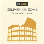 Delivering Rome : the adventures of a young Roman courier cover image