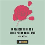 In Flanders Fields : and other poems about war cover image