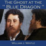 The Ghost at the "Blue Dragon" cover image