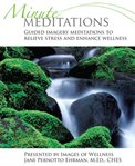 Minute meditations : guided imagery meditations to relieve stress and enhance wellness cover image
