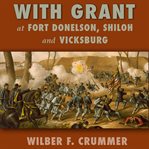With grant at fort donelson, shiloh and vicksburg cover image