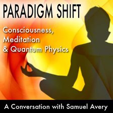 Cover image for Paradigm Shift: Consciousness, Meditation and Quantum Physics