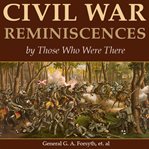 Civil war reminiscences by those who were there cover image