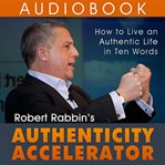 Authenticity accelerator. How to Live an Authentic Life in Ten Words cover image