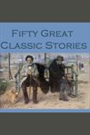 Fifty Great Classic Stories cover image