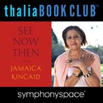 Jamaica Kincaid: See now then cover image