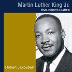 Martin Luther King, Jr. : civil rights leader cover image