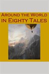 Around the World in Eighty Tales cover image