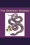 The Serpent Woman : A Spanish Folk Legend cover image
