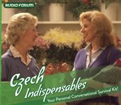 Czech indispensables : your personal conversational survival kit! cover image