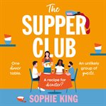 The Supper Club : Part of: Utterly feel-good and hilarious women's fiction books by Sophie King cover image