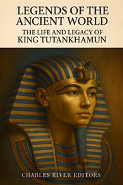 The Life and Legacy of King Tutankhamun cover image