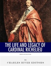 French Legends : The Life and Legacy of Cardinal Richelieu cover image