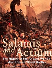 Salamis and Actium : The History of the Ancient World's Most Famous Naval Battles cover image