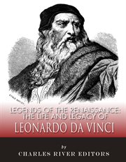 The Life and Legacy of Leonardo da Vinci cover image