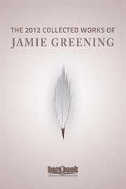 The 2012 Collected Works of Jamie Greening cover image
