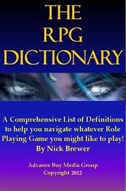 Role Playing Games Dictionary : An Easy to Understand Guide. It's Not What You Play, It's How You cover image