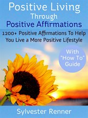 Positive Living Through Positive Affirmations cover image