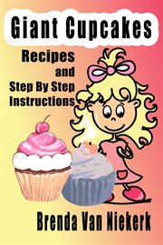 Giant Cupcakes - Recipes and Step by Step Instructions cover image