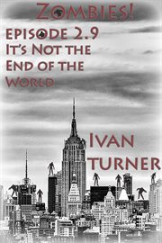 It's Not the End of the World : Zombies! cover image