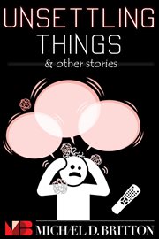 Unsettling Things & Other Stories cover image