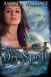 Dry Spell : Elemental Magic cover image