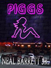 Piggs : A Novel With Bonus Screenplay cover image