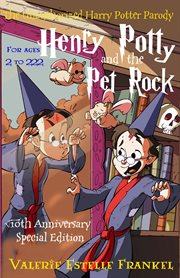 Henry Potty and the Pet Rock : An Unauthorized Harry Potter Parody cover image