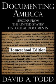 Documenting America : Lessons From the United States' Historical Documents – Homeschool Edition cover image