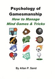 Psychology of Gamesmanship : How to Manage Mind Games and Tricks cover image