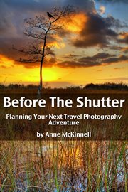 Before the Shutter : Planning Your Next Travel Photography Adventure cover image