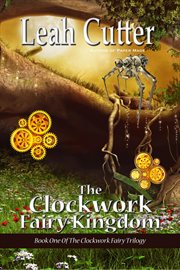 The Clockwork Fairy Kingdom cover image