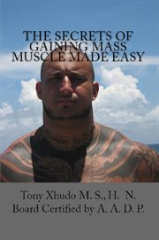 The Secrets of Gaining Mass Muscle Made Easy cover image