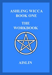 Ashling Wicca, Book One : The Workbook cover image