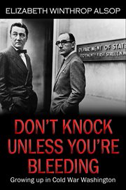 Don't Knock Unless You're Bleeding, Growing up in Cold War Washington cover image