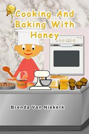 Cooking and Baking With Honey cover image