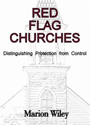 Red Flag Churches : Distinguishing Protection From Control cover image