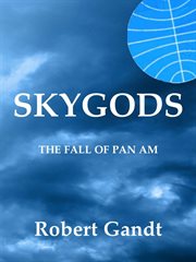 Skygods : The Fall of Pan Am cover image