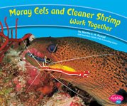 Moray eels and cleaner shrimp work together cover image