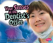 Your senses at the dentist's office cover image