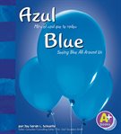 Azul : mira el azul que te rodea = Blue : seeing blue all around us cover image