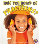 Half You Heard of Fractions? cover image
