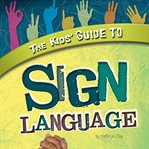 The kids' guide to sign language cover image