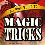 The kids' guide to magic tricks cover image