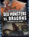 Sea monsters vs. dragons : showdown of the legends cover image