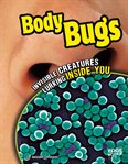 Body bugs : invisible creatures lurking inside you cover image
