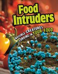 Food intruders : invisible creatures lurking in your food cover image