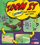 Zoom It : Invent New Machines That Move cover image